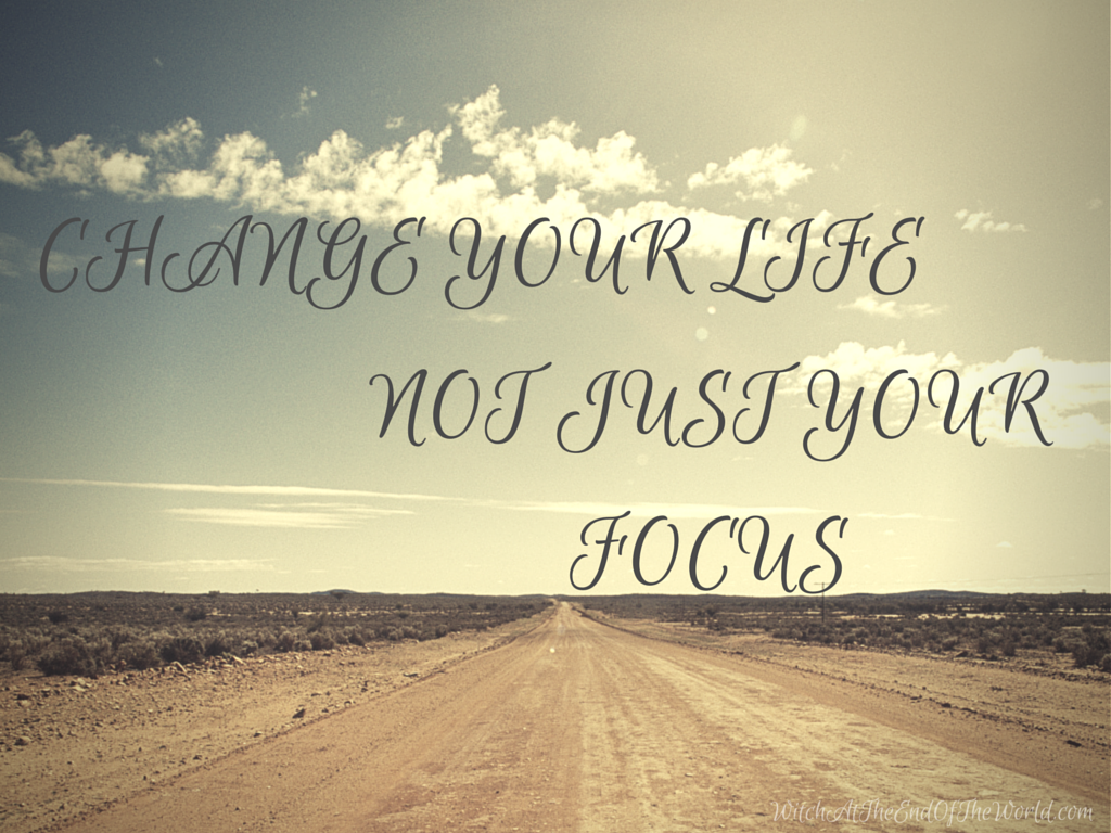Change your life…Not just your focus